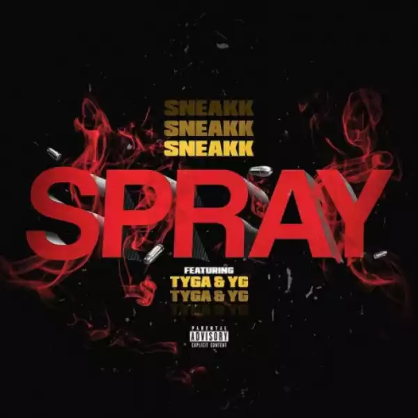 Sneakk - Spray Ft. Tyga & YG